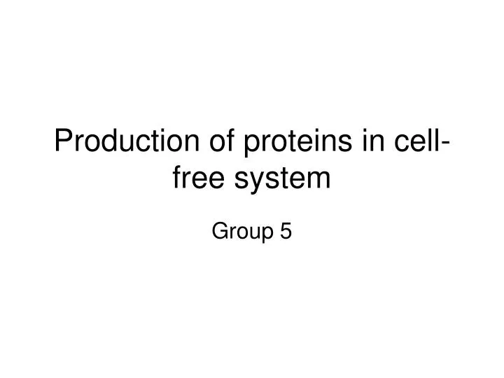 production of proteins in cell free system