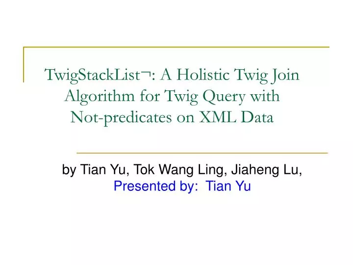 twigstacklist a holistic twig join algorithm for twig query with not predicates on xml data