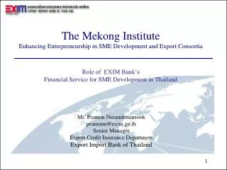 Mr. Pramon Neramitmansook pramonn@exim.go.th Senior Manager Export Credit Insurance Department