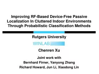 Rutgers University Chenren Xu Joint work with Bernhard Firner , Yanyong Zhang