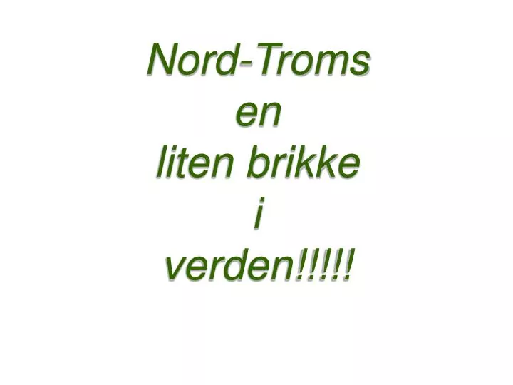 nord troms en liten brikke i verden