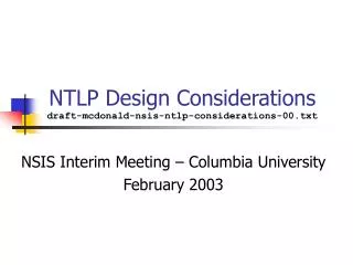 NTLP Design Considerations draft-mcdonald-nsis-ntlp-considerations-00.txt