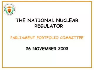 THE NATIONAL NUCLEAR REGULATOR PARLIAMENT PORTFOLIO COMMITTEE 26 NOVEMBER 2003