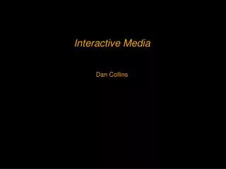 Interactive Media Dan Collins