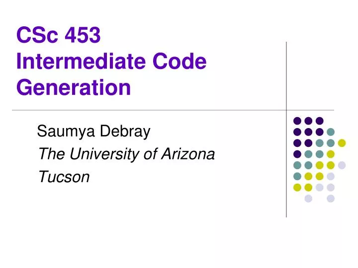 csc 453 intermediate code generation
