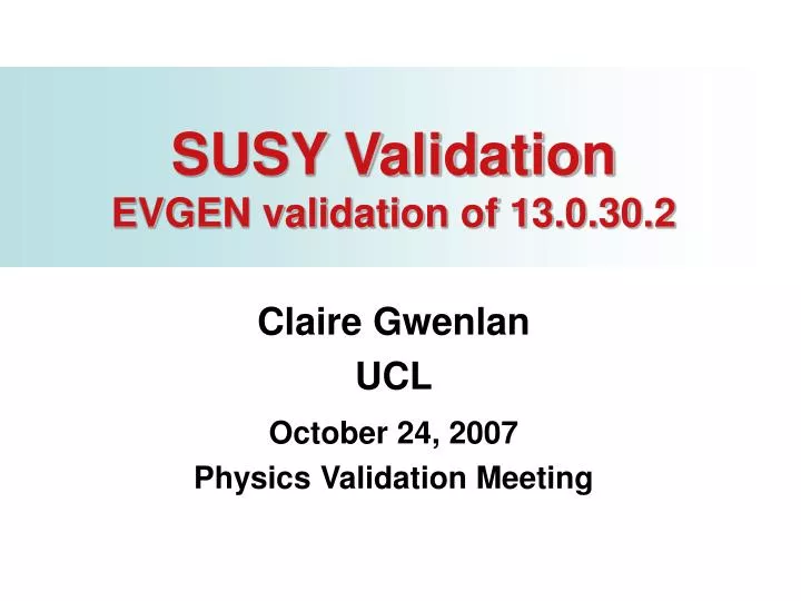 susy validation evgen validation of 13 0 30 2