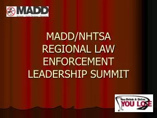MADD/NHTSA REGIONAL LAW ENFORCEMENT LEADERSHIP SUMMIT