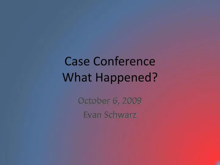 case conference what happened