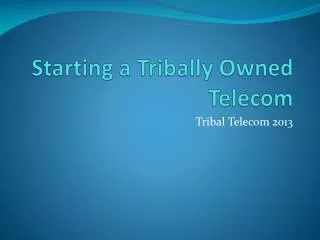 Starting a Tribally Owned Telecom