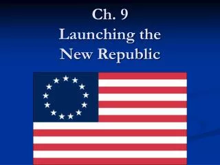 Ch. 9 Launching the New Republic
