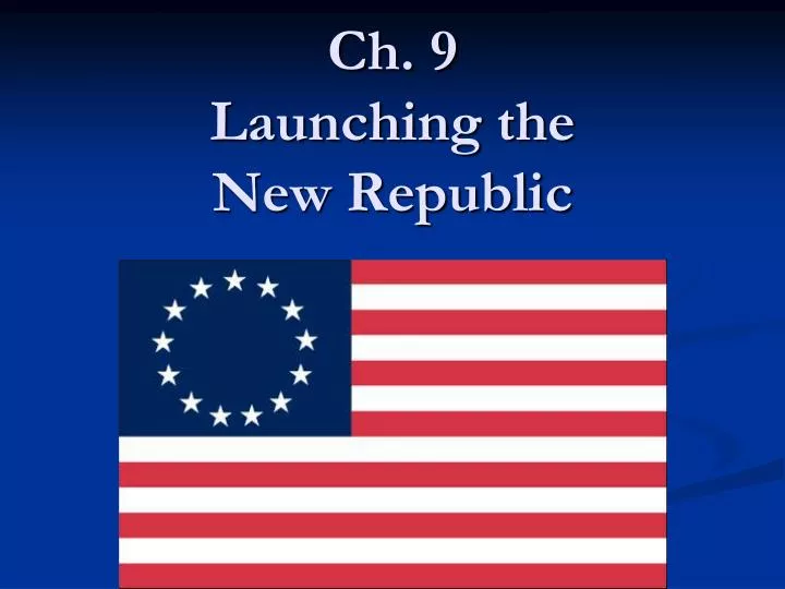 ch 9 launching the new republic