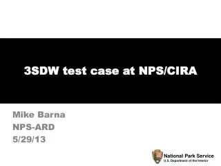 3SDW test case at NPS/CIRA