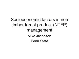 Socioeconomic factors in non timber forest product (NTFP) management