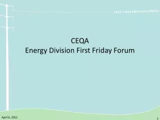 CEQA Energy Division First Friday Forum