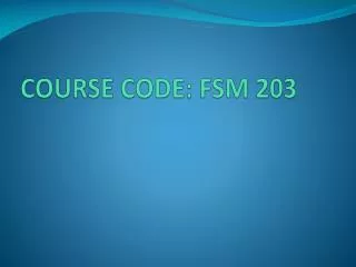 COURSE CODE: FSM 203