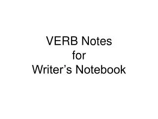 VERB Notes for Writer’s Notebook