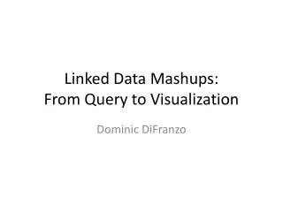 Linked Data Mashups : From Query to Visualization