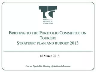 Briefing to the Portfolio Committee on Tourism Strategic plan and budget 2013