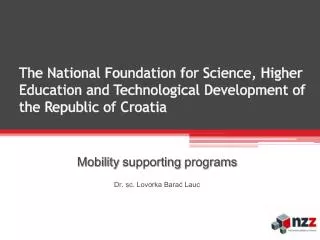 Mobility supporting programs Dr . sc . Lovorka Bara? Lauc