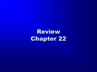 Review Chapter 22