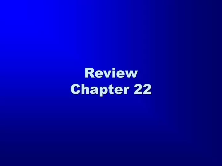 review chapter 22