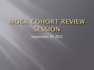 Mock Cohort Review Session