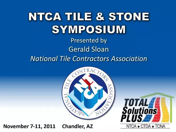 ntca tile stone symposium presented by gerald sloan national tile contractors association