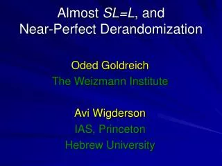 Almost SL=L , and Near-Perfect Derandomization