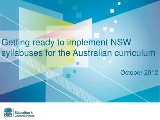 Getting ready to implement NSW syllabuses for the Australian curriculum October 2012