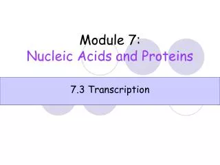 Module 7 : Nucleic Acids and Proteins