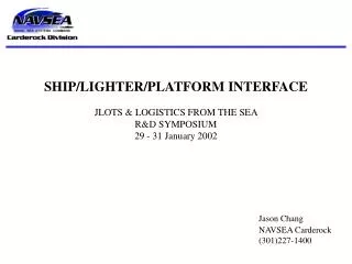 SHIP/LIGHTER/PLATFORM INTERFACE JLOTS &amp; LOGISTICS FROM THE SEA R&amp;D SYMPOSIUM
