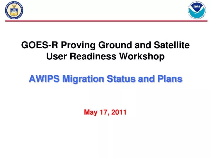 goes r proving ground and satellite user readiness workshop awips migration status and plans
