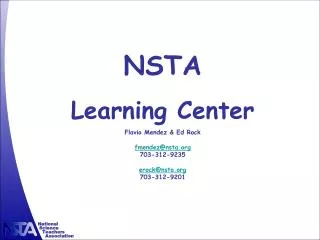 NSTA Learning Center Flavio Mendez &amp; Ed Rock fmendez@nsta 703-312-9235 erock@nsta