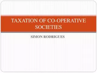 TAXATION OF CO-OPERATIVE SOCIETIES