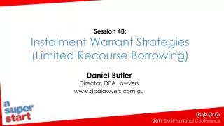 Session 4B: Instalment Warrant Strategies (Limited Recourse Borrowing)