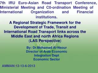 By: Dr.Mohamed Al-Nsour Director of Arab Economic Integration Dept Economic Sector