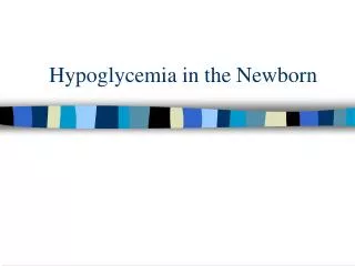 Hypoglycemia in the Newborn