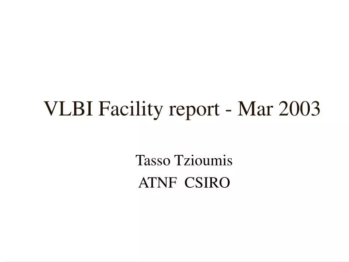 vlbi facility report mar 2003
