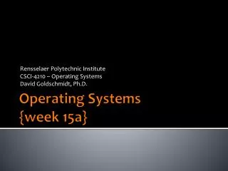 rensselaer polytechnic institute csci 4210 operating systems david goldschmidt ph d