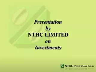Presentation by NTHC LIMITED on Investments