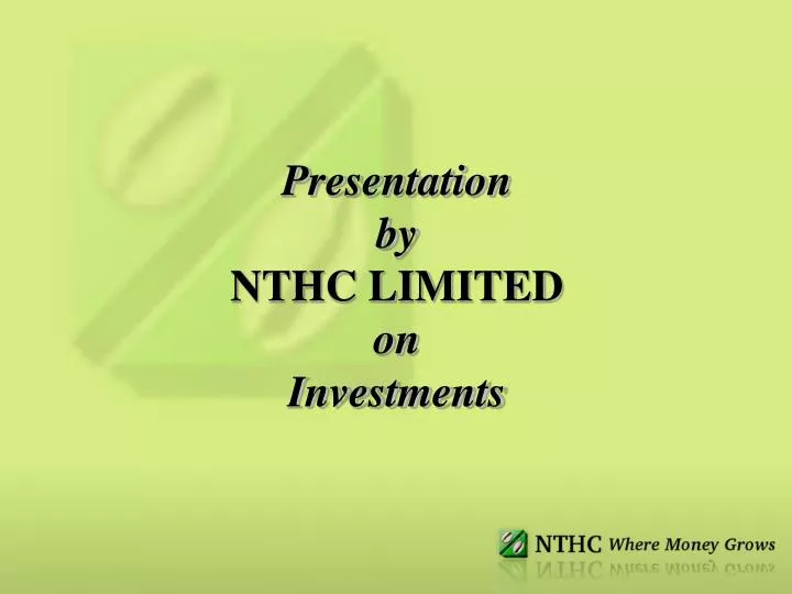 presentation by nthc limited on investments