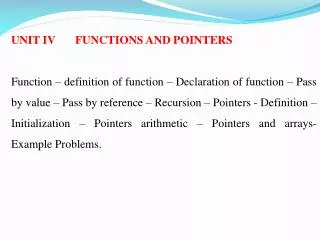 UNIT IV 	FUNCTIONS AND POINTERS