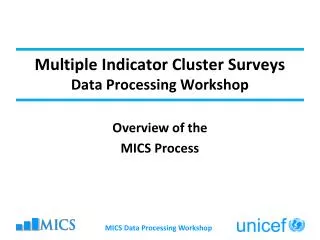 Multiple Indicator Cluster Surveys Data Processing Workshop