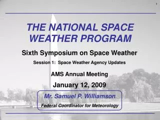 THE NATIONAL SPACE WEATHER PROGRAM Sixth Symposium on Space Weather