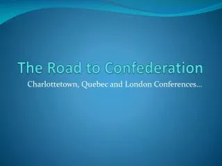 The Road to Confederation