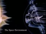 The Space Environment - slide 1
