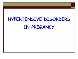 HYPERTENSIVE DISORDERS IN PREGANCY