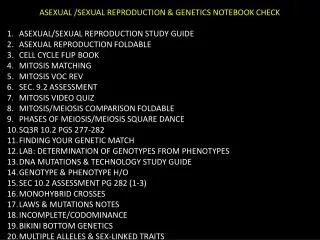 ASEXUAL /SEXUAL REPRODUCTION &amp; GENETICS NOTEBOOK CHECK ASEXUAL/SEXUAL REPRODUCTION STUDY GUIDE