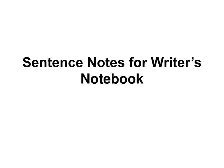 sentence notes for writer s notebook