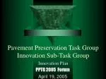 Pavement Preservation Task Group Innovation Sub-Task Group - slide 1